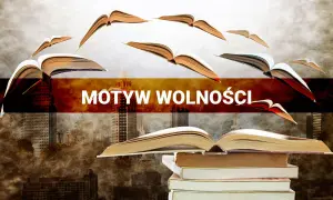 Motyw wolności w literaturze - przykłady, które zaskakują i inspirują