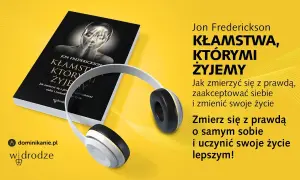 Książka kłamstwa którymi żyjemy - jak zaakceptować siebie i zmienić życie