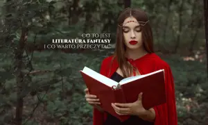 Co to jest literatura fantastyczna? Odkryj jej magiczny świat i cechy